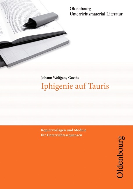 Oldenbourg Unterrichtsmaterial Literatur / Iphigenie auf Tauris - Johann Wolfgang Goethe, Anne Steiner