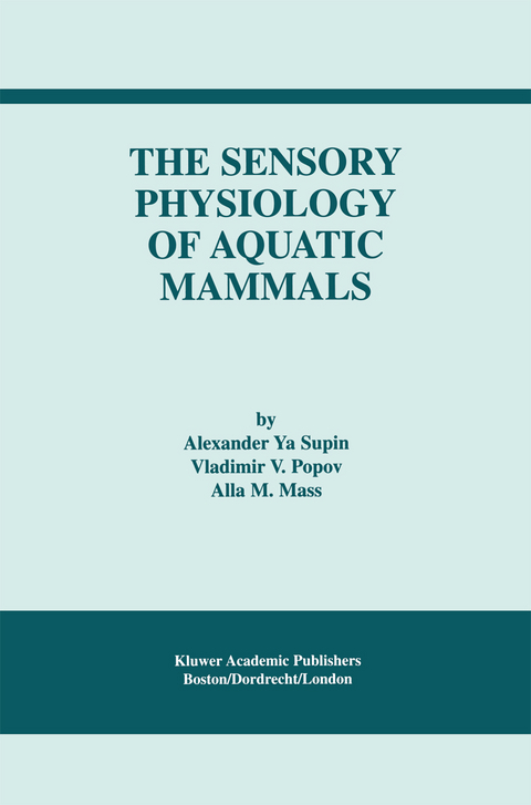 The Sensory Physiology of Aquatic Mammals - Alexander Ya. Supin, Vladimir V. Popov, Alla M. Mass