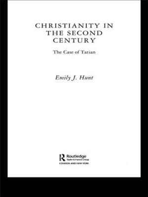 Christianity in the Second Century - Emily J. Hunt