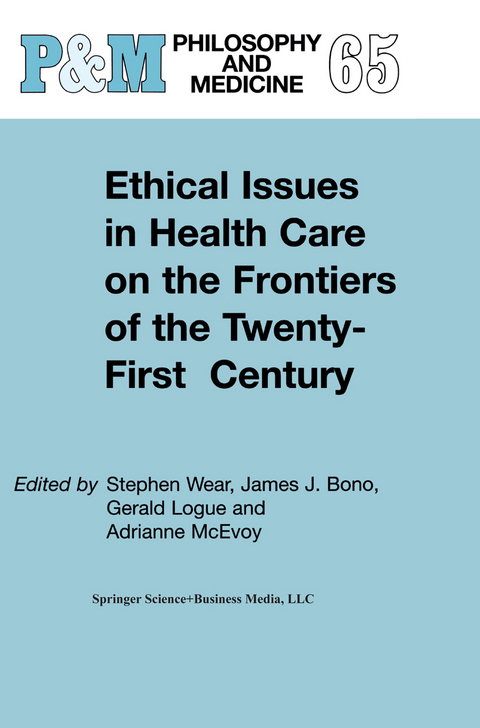 Ethical Issues in Health Care on the Frontiers of the Twenty-First Century - 