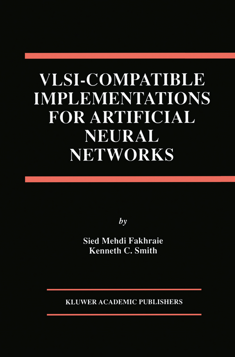 VLSI — Compatible Implementations for Artificial Neural Networks - Sied Mehdi Fakhraie, Kenneth C. Smith