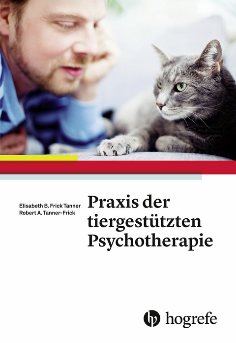 Praxis der tiergestützten Psychotherapie - Robert A. Frick, Elisabeth B. Frick Tanner