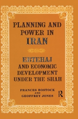 Planning and Power in Iran - Frances Bostock, Geoffrey Jones