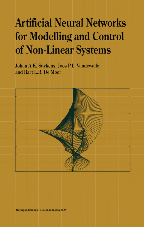 Artificial Neural Networks for Modelling and Control of Non-Linear Systems - Johan A.K. Suykens, Joos P.L. Vandewalle, B.L. de Moor