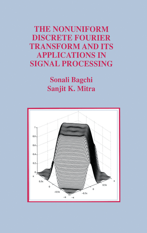 The Nonuniform Discrete Fourier Transform and Its Applications in Signal Processing - Sonali Bagchi, Sanjit K. Mitra