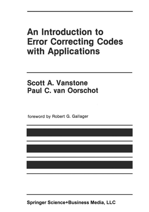 An Introduction to Error Correcting Codes with Applications - Scott A. Vanstone, Paul C. van Oorschot