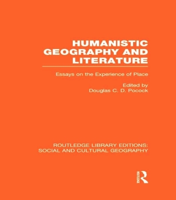 Humanistic Geography and Literature (RLE Social & Cultural Geography) - 