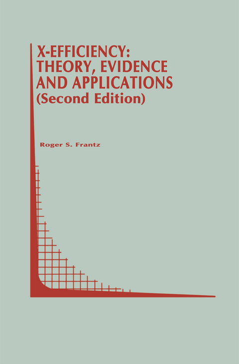 X-Efficiency: Theory, Evidence and Applications - Roger S. Frantz