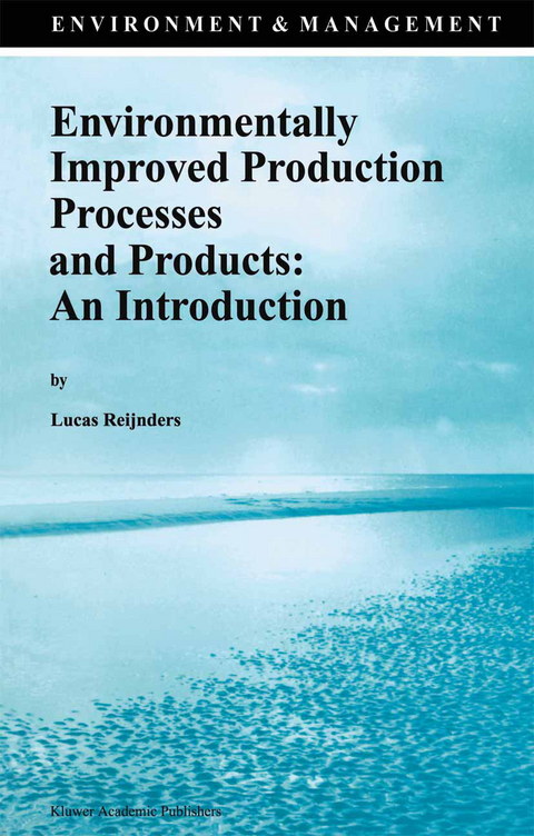 Environmentally Improved Production Processes and Products: An Introduction - Lucas Reijnders