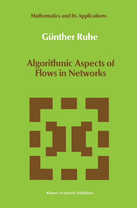 Algorithmic Aspects of Flows in Networks - Günther Ruhe