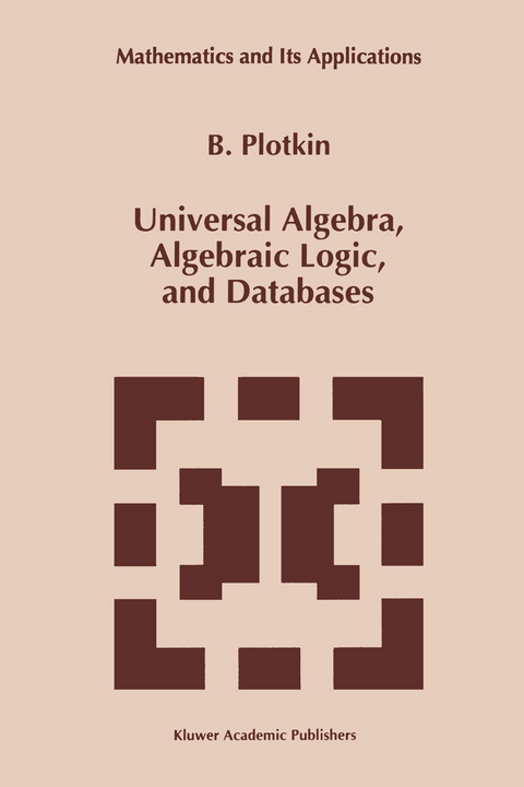 Universal Algebra, Algebraic Logic, and Databases - B. Plotkin