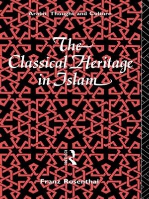 The Classical Heritage in Islam - Franz Rosenthal