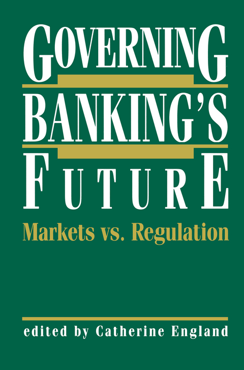 Governing Banking’s Future: Markets vs. Regulation - 