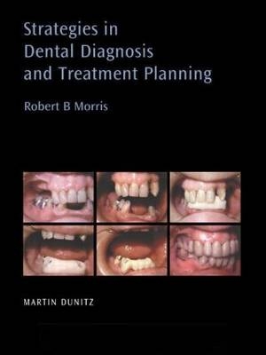 Strategies in Dental Diagnosis and Treatment Planning - Robert B Morris