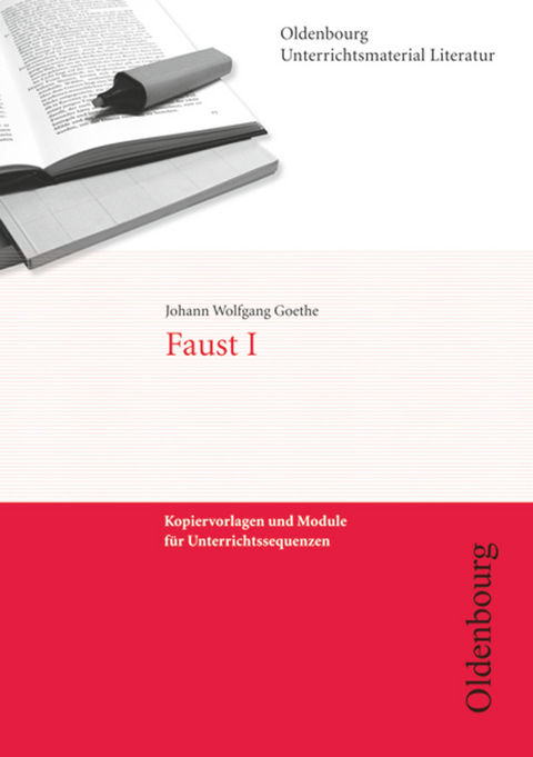 Oldenbourg Unterrichtsmaterial Literatur - Kopiervorlagen und Module für Unterrichtssequenzen - Johann Wolfgang Goethe, Nicola König