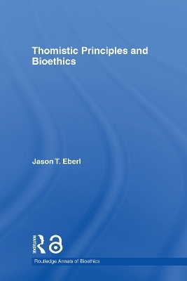 Thomistic Principles and Bioethics - Jason T. Eberl