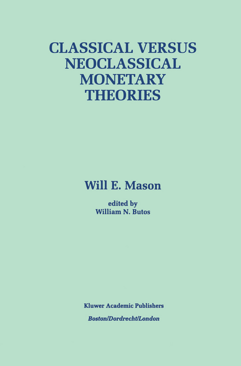 Classical versus Neoclassical Monetary Theories - Will E. Mason, William N. Butos