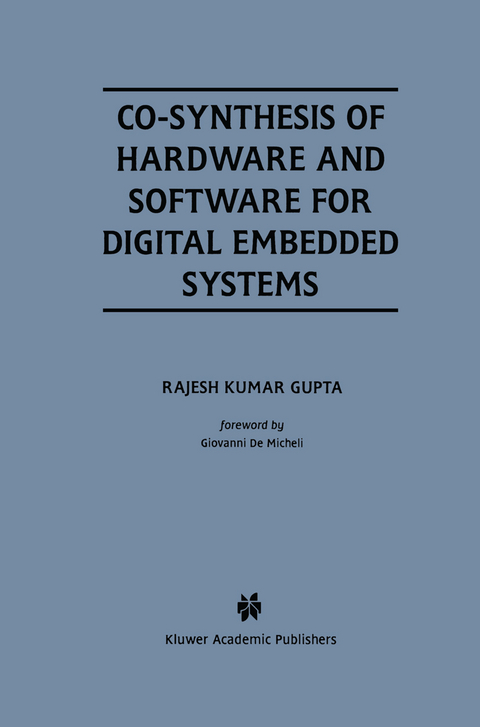 Co-Synthesis of Hardware and Software for Digital Embedded Systems - Rajesh Kumar Gupta