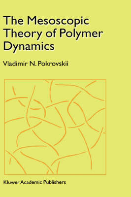 The Mesoscopic Theory of Polymer Dynamics - Vladimir N. Pokrovskii