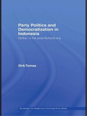 Party Politics and Democratization in Indonesia - Dirk Tomsa