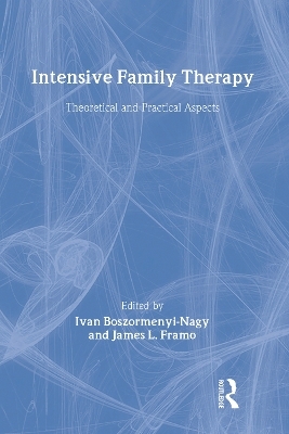 Intensive Family Therapy - Ivan Boszormenyi-Nagy, James L. Framo