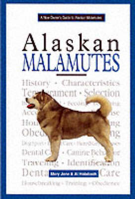 A New Owner's Guide to Alaskan Malamutes - Mary Jane Holabach, Al Holabach