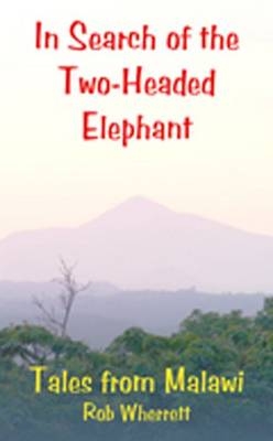 In Search of the Two-Headed Elephant - Rob Wherrett