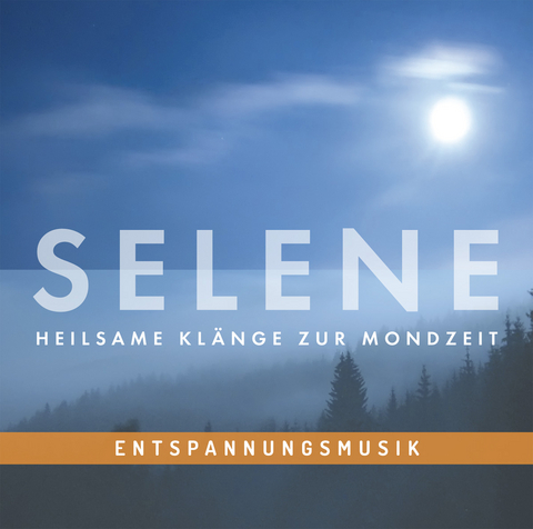 Entspannungsmusik: SELENE - Heilsame Klänge zur Mondzeit - Various Artists