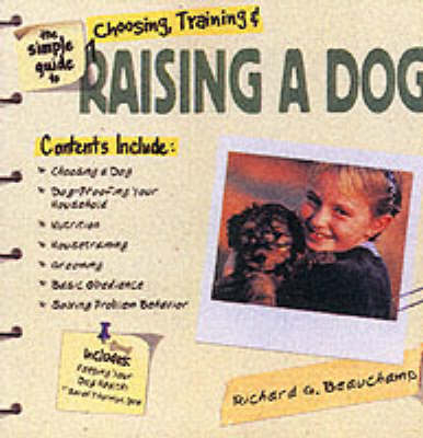 The Simple Guide to Raising a Dog - Richard G. Beauchamp