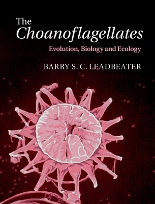 The Choanoflagellates - Barry S. C. Leadbeater