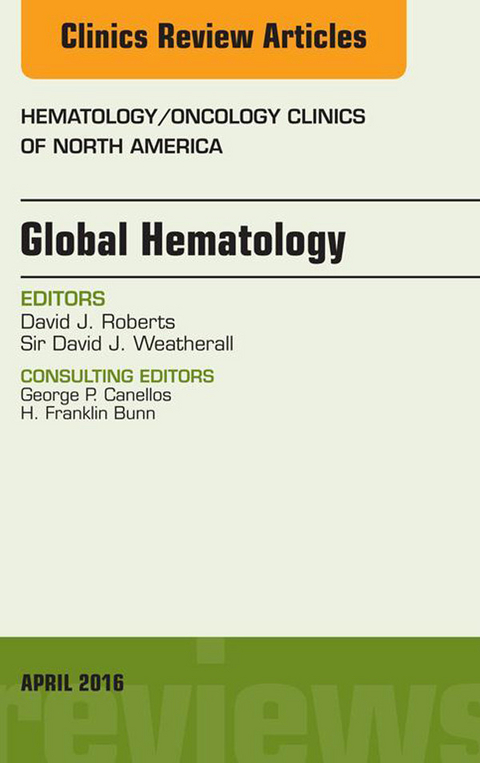 Global Hematology, An Issue of Hematology/Oncology Clinics of North America -  David J. Roberts,  Sir David J. Weatherall