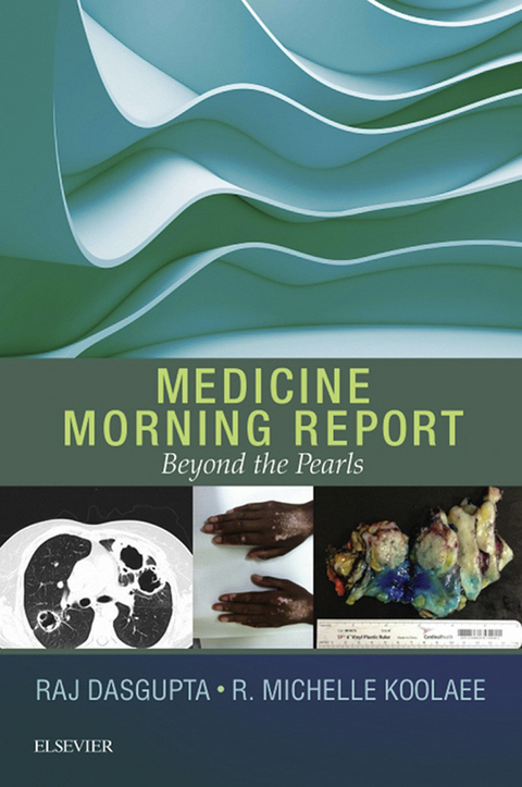 Medicine Morning Report: Beyond the Pearls E-Book -  Raj Dasgupta,  R. Michelle Koolaee