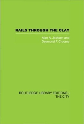 Rails Through the Clay - Alan A. Jackson, Desmond F. Croome