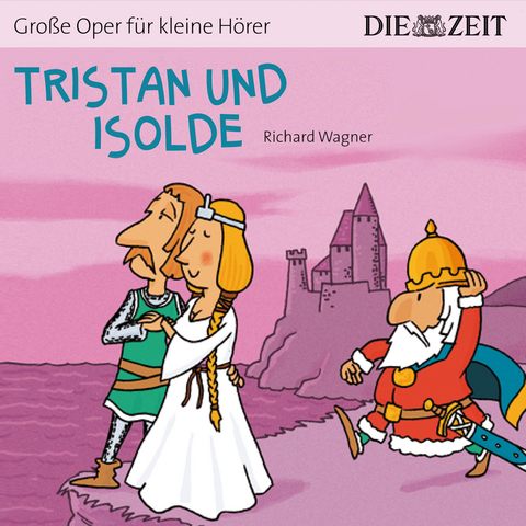 Tristan und Isolde Die ZEIT-Edition - Wagner Richard