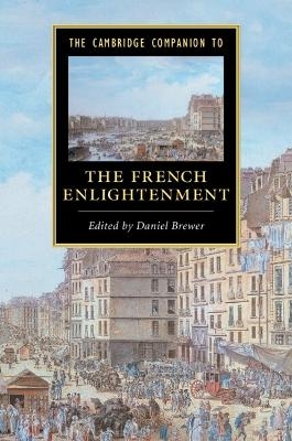 The Cambridge Companion to the French Enlightenment - 