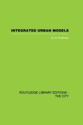 Integrated Urban Models Volume 1:Policy Analysis of Transportation and Land Use (RLE: The City) - S. Putman