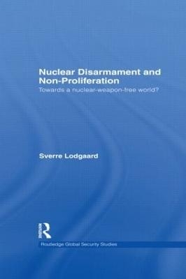 Nuclear Disarmament and Non-Proliferation - Sverre Lodgaard