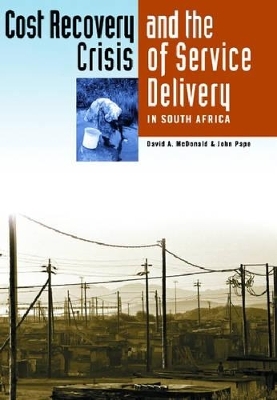 Cost Recovery and the Crisis of Service Delivery in South Africa - D McDonald, J. Pape