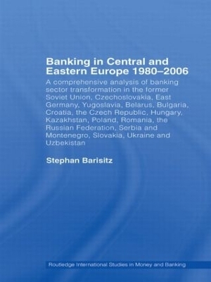 Banking in Central and Eastern Europe 1980-2006 - Stephan Barisitz