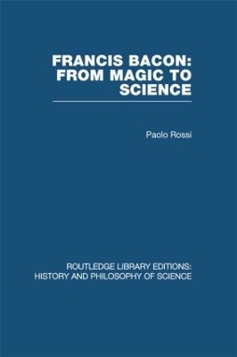 Francis Bacon: From Magic to Science - Paolo Rossi