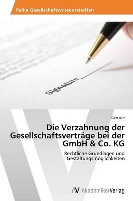 Die Verzahnung der GesellschaftsvertrÃ¤ge bei der GmbH & Co. KG - Gert Kirr