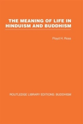 The Meaning of Life in Hinduism and Buddhism - Floyd H Ross