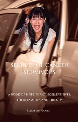 Secrets of Cancer Survivors - Elizabeth Gould