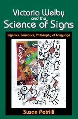 Victoria Welby and the Science of Signs - Susan Petrilli