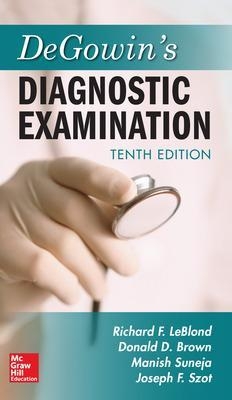 DeGowin's Diagnostic Examination, Tenth Edition - Richard Leblond, Donald Brown, Manish Suneja