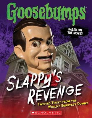 Goosebumps: Slappy's Revenge: Twisted Tricks from the World's Smartest Dummy -  Jason Heller