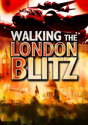 Walking the London Blitz: Battleground Special - Clive Harris