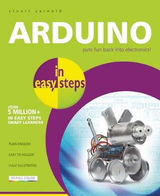 Arduino in Easy Steps - Stuart Yarnold