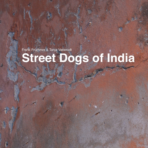 Street Dogs of India -  Frank Prümmer,  Tanja Vatterodt