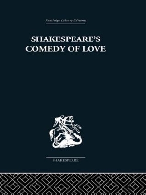 Shakespeare's Comedy of Love - Alexander Leggatt